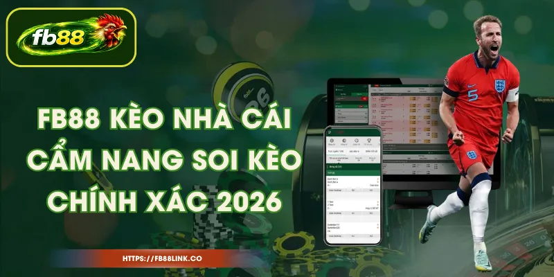 FB88 Kèo Nhà Cái – Cẩm Nang Soi Kèo Chính Xác 2026