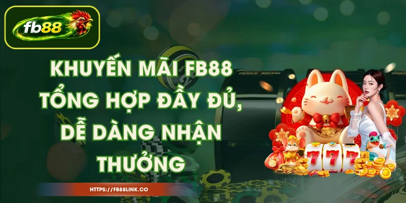 Khuyến Mãi FB88 - Tổng Hợp Đầy Đủ, Dễ Dàng Nhận Thưởng