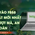 Link Vào FB88 - Cập Nhật Mới Nhất 2026 Mượt Mà, An Toàn