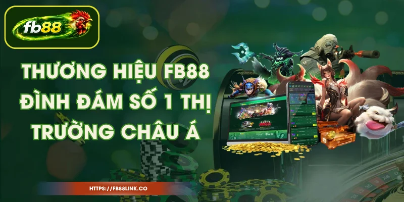 Thương Hiệu FB88 Đình Đám Số 1 Thị Trường Châu Á