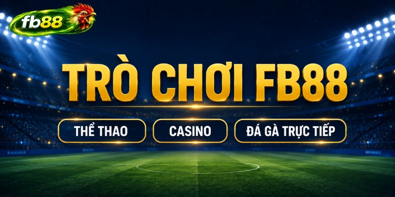 Các sảnh sản phẩm nổi bật tại FB88.